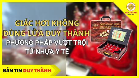 Giác hơi không dùng lửa - Phương pháp vượt trội từ nhựa y tế