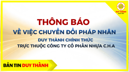 Thông báo thay đổi pháp nhân Duy Thành và bước phát triển mới dưới Công ty Cổ phần C.H.A.